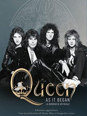 Queen as it began. La biografia ufficiale. Nuova ediz.