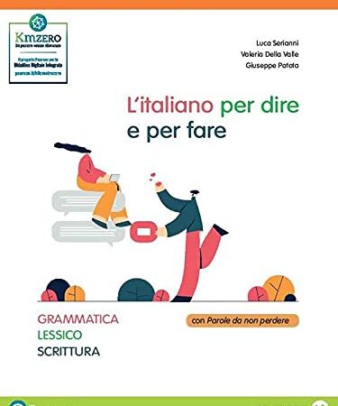 L'italiano per dire e per fare. Grammatica, lessico, scrittura. Per le Scuole superiori. Con e-book. Con espansione online